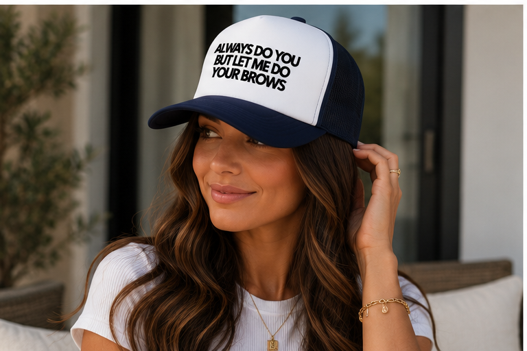 Always Do You But Let Me Do Your Brows | Trucker Foam Hat