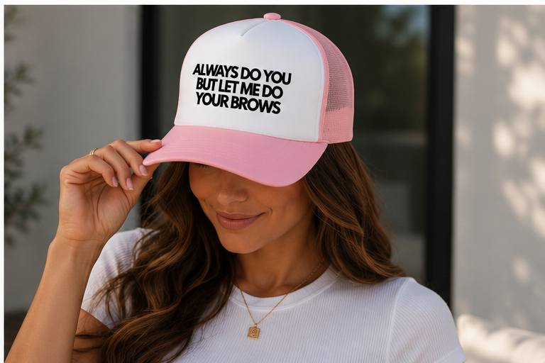 Always Do You But Let Me Do Your Brows | Trucker Foam Hat