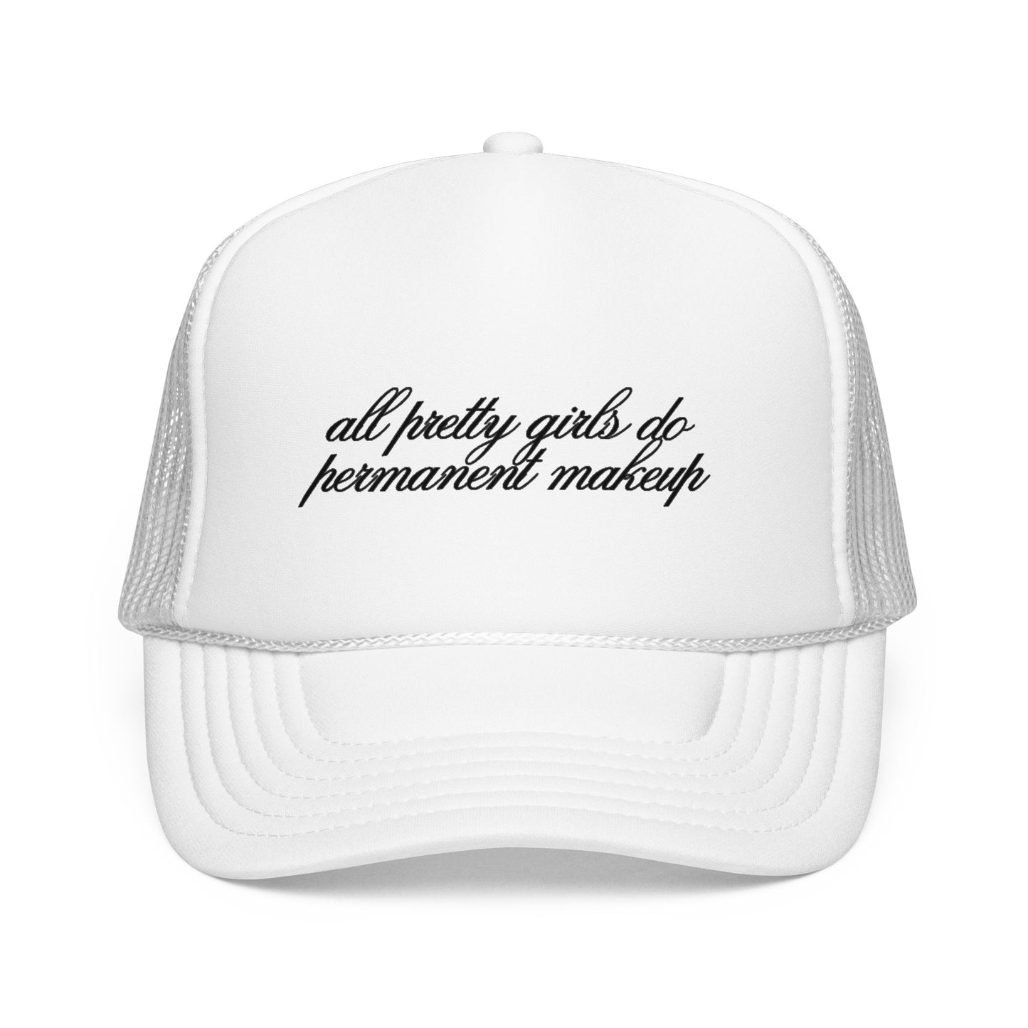 All Pretty Girls Do Permanent Makeup | Foam Trucker Hat